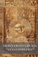 Hierglifos Egpcios: Guia Completo