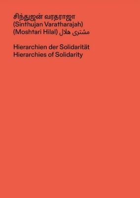 Hierarchies of Solidarity - Hilal, Moshtari, and Varatharajah, Sinthujan