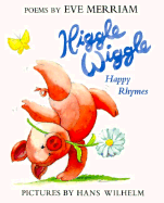 Higgle Wiggle: Happy Rhymes - Merriam, Eve