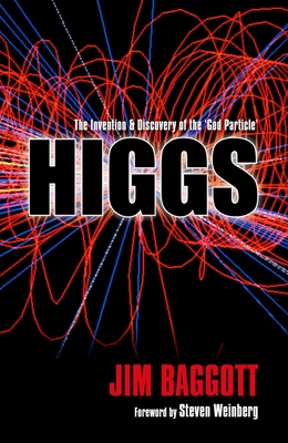 Higgs: The Invention and Discovery of the 'God Particle' - Baggott, Jim