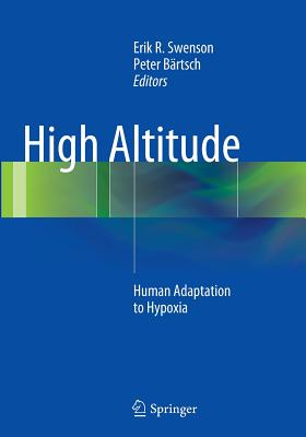 High Altitude: Human Adaptation to Hypoxia - Swenson, Erik R (Editor), and Brtsch, Peter (Editor)