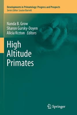 High Altitude Primates - Grow, Nanda B (Editor), and Gursky-Doyen, Sharon (Editor), and Krzton, Alicia (Editor)