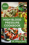 High Blood Pressure Cookbook: 40 Healthy Recipes to Lower Blood Pressure and Prevent Heart Disease