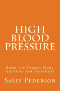High Blood Pressure: Know the Causes, Signs, Symptoms and Treatment