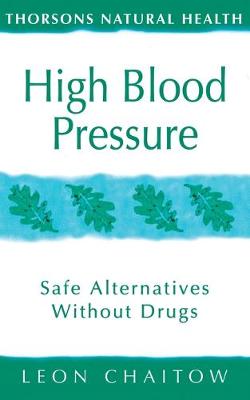 High Blood Pressure: Safe Alternatives without Drugs - Chaitow, Leon