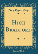 High Bradford (Classic Reprint)