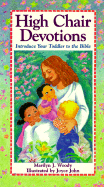 High Chair Devotions: Introduce Your Toddler to the Bible