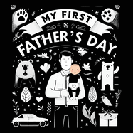 High Contrast Baby Book - Father's Day: My First Fathers Day For Newborn, Babies, Infants High Contrast Baby Book of Family days Black and White Baby Book