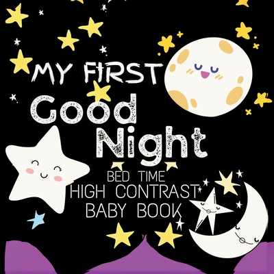 High Contrast Baby Book - Good Night: My First Good Night For Newborn, Babies, Infants High Contrast Baby Book of Bed time Black and White Baby Book - M Borhan