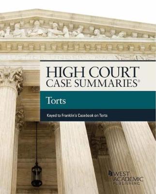 High Court Cases Summaries on Torts (Keyed to Franklin) - Staff, Publisher's Editorial, and Publisher's Editorial Staff