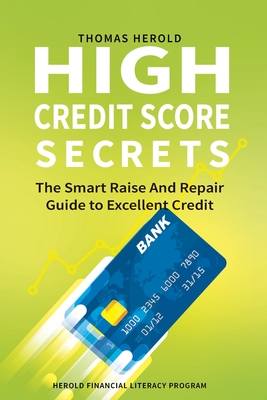 High Credit Score Secrets - The Smart Raise And Repair Guide to Excellent Credit - Herold, Thomas