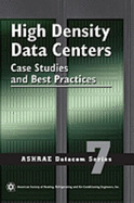 High Density Data Centers: Case Studies and Best Practices - American Society Of Heating