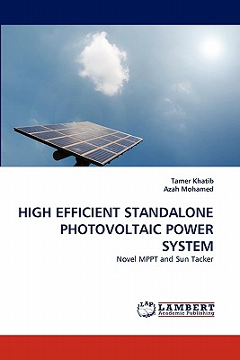 High Efficient Standalone Photovoltaic Power System - Khatib, Tamer, and Mohamed, Azah