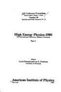 High Energy Physics-1980: XX International Conference, Madison, Wisconsin