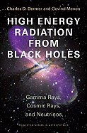 High Energy Radiation from Black Holes: Gamma Rays, Cosmic Rays, and Neutrinos