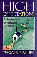 High Expectations: The Remarkable Secret for Keeping People in Your Church