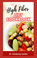 High Fiber Diet Cookbook: Delicious Recipes, Meal Plan and Preparation Methods to Help Lose Weight and Keep Fit