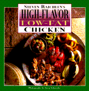 High Flavor, Low-Fat Chicken Cookbook: 9steven Raichlen's - Raichlen, Steven, and Schneider, Greg (Photographer)