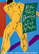 High-Focus Drawing: A Revolutionary Approach to Drawing the Figure