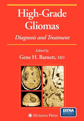 High-Grade Gliomas: Diagnosis and Treatment - Barnett, Gene H. (Editor)