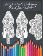 High Heels Adult Coloring Book: Featuring Glamourous High Heels, Mandala, Fun Relaxing Coloring Book Designs, Stress Relieving Design