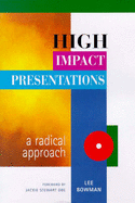 High Impact Presentations: A Radical Approach