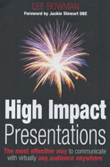 High Impact Presentations: The Most Effective Way to Communicate with Virtually Any Audience Anywhere