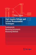 High Impulse Voltage and Current Measurement Techniques: Fundamentals - Measuring Instruments - Measuring Methods