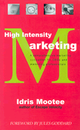 High Intensity Marketing: A Comprehensive Marketing Companion for Ceos and Marketing Professionals