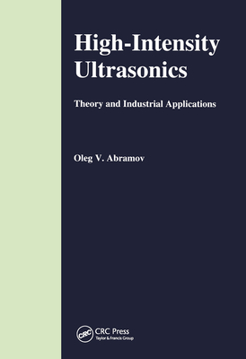 High-Intensity Ultrasonics: Theory and Industrial Applications - Abramov, O V