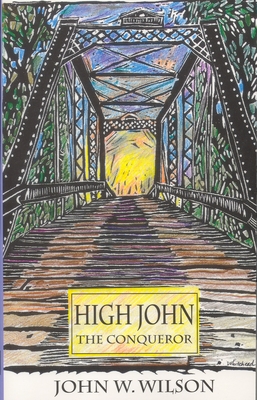 High John the Conqueror: Volume 25 - Wilson, John W, and Lee, James Ward (Afterword by)