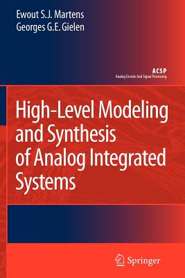 High-Level Modeling and Synthesis of Analog Integrated Systems - Martens, Ewout S. J., and Gielen, Georges