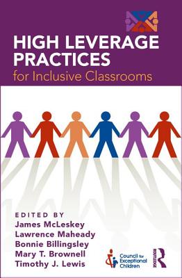 High Leverage Practices for Inclusive Classrooms - McLeskey, James (Editor), and Maheady, Lawrence (Editor), and Billingsley, Bonnie (Editor)