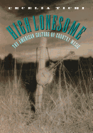 High Lonesome: The American Culture of Country Music