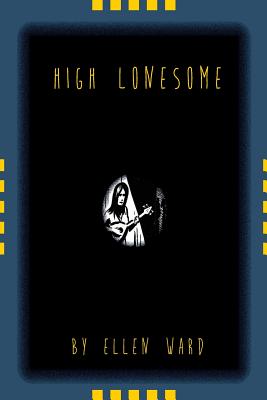 High Lonesome - Ward, Ellen