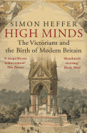 High Minds: The Victorians and the Birth of Modern Britain