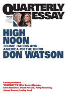 High Noon: Trump, Harris and America on the Brink: Quarterly Essay 95