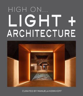 High On... Light + Architecture - Kerkhoff, Manuela