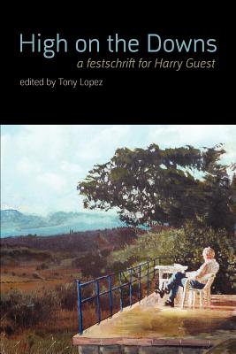 High on the Downs  -  A Festschrift for Harry Guest - Lopez, Tony (Editor)