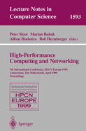 High-Performance Computing and Networking: 7th International Conference, Hpcn Europe 1999 Amsterdam, the Netherlands, April 12-14, 1999 Proceedings