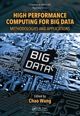 High Performance Computing for Big Data: Methodologies and Applications - Wang, Chao (Editor)