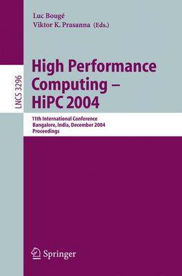 High Performance Computing - HIPC 2004: 11th International Conference, Bangalore, India, December 19-22, 2004, Proceedings - Boug, Luc (Editor), and Prasanna, Viktor K (Editor)