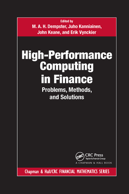 High-Performance Computing in Finance: Problems, Methods, and Solutions - Dempster, M. A. H. (Editor), and Kanniainen, Juho (Editor), and Keane, John (Editor)