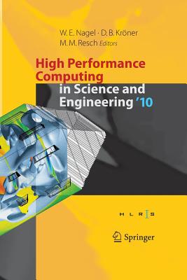 High Performance Computing in Science and Engineering '10: Transactions of the High Performance Computing Center, Stuttgart (HLRS) 2010 - Nagel, Wolfgang E (Editor), and Krner, Dietmar B (Editor), and Resch, Michael M (Editor)