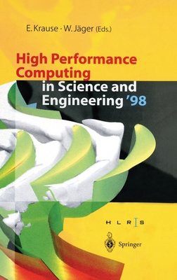 High Performance Computing in Science and Engineering '98: Transactions of the High Performance Computing Center Stuttgart (Hlrs) 1998 - Jhager, W, and High-Performance Computing Center, and Jager, W