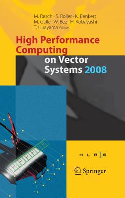 High Performance Computing on Vector Systems 2008 - Roller, Sabine (Editor), and Benkert, Katharina (Editor), and Galle, Martin (Editor)