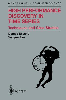 High Performance Discovery In Time Series: Techniques and Case Studies - New York University, and Ryan, Donna (Editor)