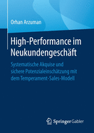 High-Performance Im Neukundengeschft: Systematische Akquise Und Sichere Potenzialeinschtzung Mit Dem Temperament-Sales-Modell