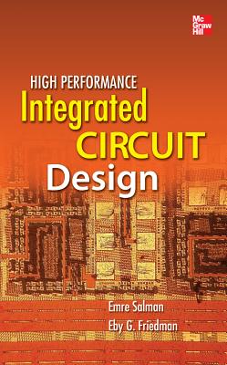 High Performance Integrated Circuit Design - Salman, Emre, and Friedman, Eby G