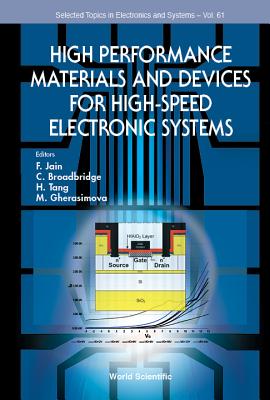 High Performance Materials And Devices For High-speed Electronic Systems - Jain, Faquir C (Editor), and Broadbridge, C (Editor), and Tang, Hong (Editor)